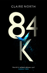 84K by Claire North