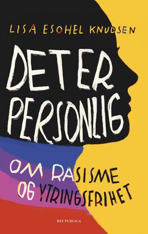 Det er personlig: om rasisme og ytringsfrihet by Lisa Esohel Knudsen