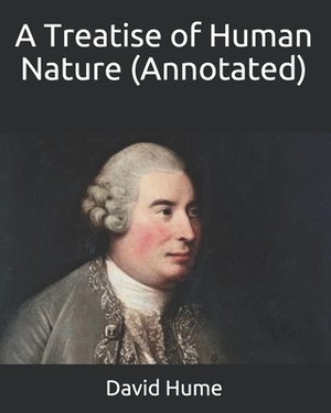 A Treatise of Human Nature (Annotated) by David Hume