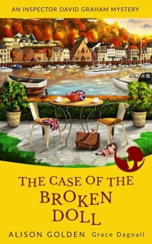 The Case of the Broken Doll by Grace Dagnall, Alison Golden