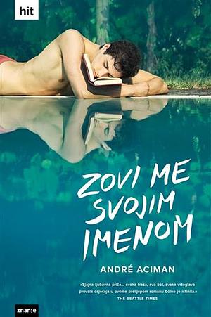 Zovi me svojim imenom by André Aciman