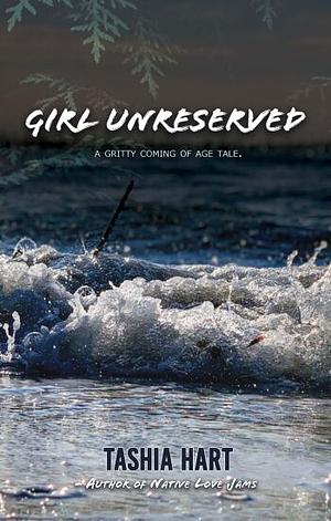 Girl Unreserved by Tashia Hart