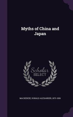 Myths of China and Japan by Donald A. Mackenzie