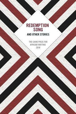 Redemption Song and Other Stories: The Caine Prize for African Writing 2018 by Caine Prize, Chris Brazier