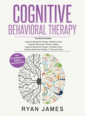 Cognitive Behavioral Therapy: Ultimate 4 Book Bundle to Retrain Your Brain and Overcome Depression, Anxiety, and Phobias by Ryan James