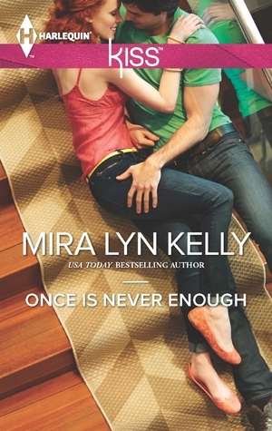 Once is Never Enough by Mira Lyn Kelly