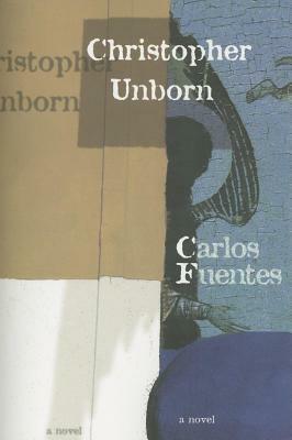 Christopher Unborn by Carlos Fuentes