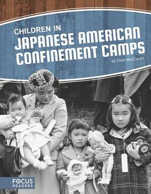 Children in Japanese American Confinement Camps by Clara Maccarald