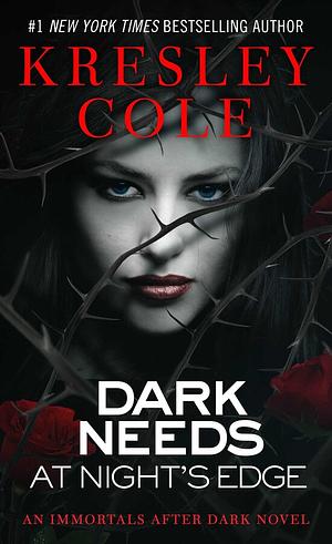 Dark Needs at Night's Edge by Kresley Cole