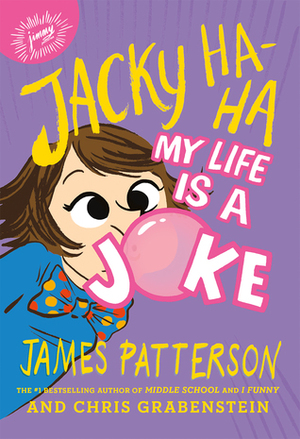 Jacky Ha-Ha: My Life is a Joke (A Graphic Novel) by Betty C. Tang, Chris Grabenstein, Adam Rau, James Patterson