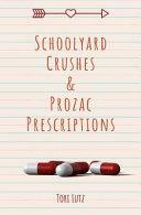 Schoolyard Crushes and Prozac Prescriptions by Tori Lutz