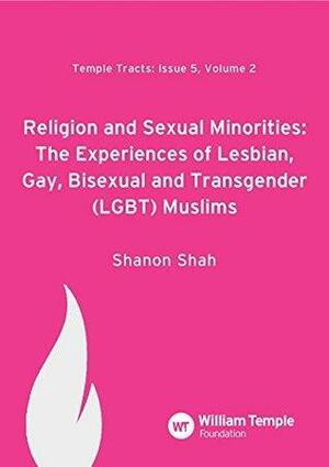 Religion and Sexual Minorities: The Experiences of Lesbian, Gay, Bisexual and Transgender by Shanon Shah