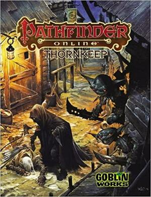 Pathfinder Online: Thornkeep by Erik Mona, Richard Baker, Ed Greenwood, Jason Bulmahn, James Jacobs