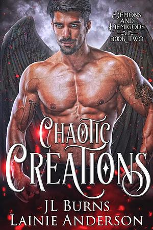 Chaotic Creations by Lainie Anderson, JL Burns, L.A. Boruff