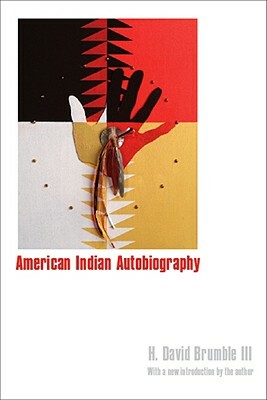 American Indian Autobiography by H. David Brumble, H. David III Brumble