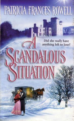 A Scandalous Situation by Patricia Frances Rowell