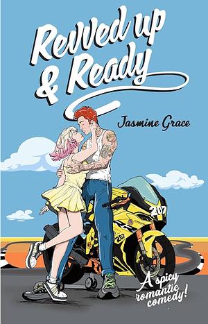 Revved up & Ready by Jasmine Grace