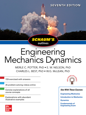 Schaum's Outline of Engineering Mechanics Dynamics, Seventh Edition by Merle C. Potter, Charles L. Best, E. W. Nelson