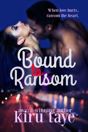 Bound to Ransom by Kiru Taye