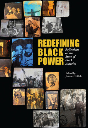 Redefining Black Power: Reflections on the State of Black America by Joanne Griffith, Jeremiah Wright, Michelle Alexander, Vincent Harding, Van Jones