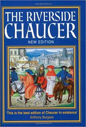 The Riverside Chaucer by Geoffrey Chaucer