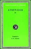 The Deipnosophists, Volume III: Books 6-7 by Charles Burton Gulick, Athenaeus of Naucratis
