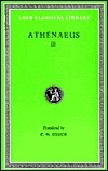 The Deipnosophists, Volume III: Books 6-7 by Athenaeus of Naucratis, Charles Burton Gulick