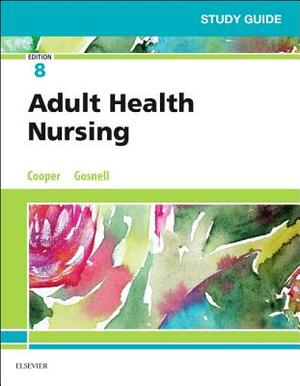 Study Guide for Adult Health Nursing by Kim Cooper, Kelly Gosnell