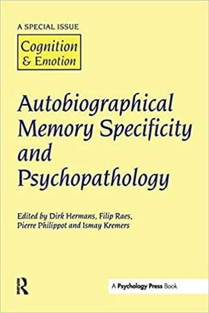 Autobiographical Memory Specificity and Psychopathology by Dirk Hermans