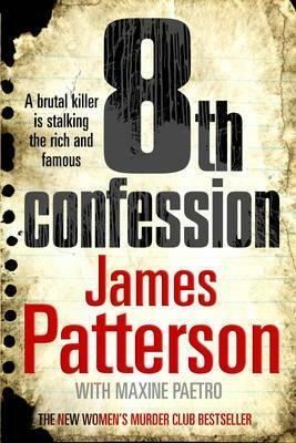 8th Confession: A brutal killer is stalking the rich and famous by James Patterson