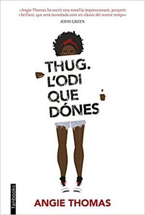 Thug. L'odi que dónes by Angie Thomas