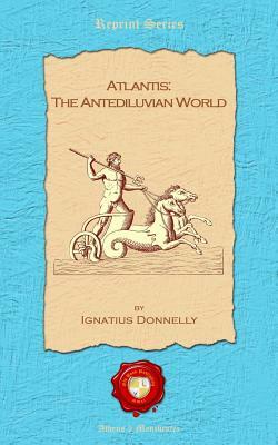 Atlantis: The antediluvian world by Ignatius Donnelly