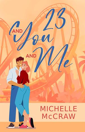 23 and You and Me by Michelle McCraw