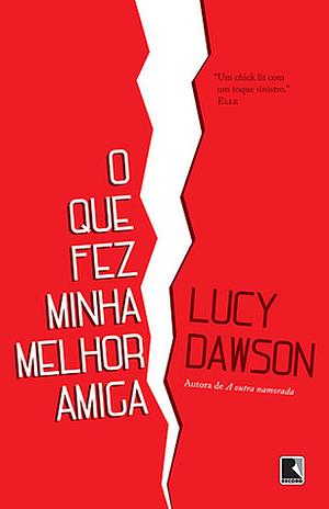 O Que Fez Minha Melhor Amiga by Lucy Dawson