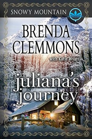 Juliana's Journey (Snowy Mountain #1) by Brenda Clemmons