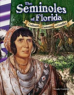 The Seminoles of Florida: Culture, Customs, and Conflict by Wendy Conklin