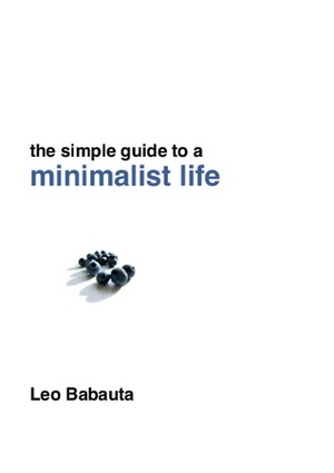 The Simple Guide to a Minimalist Life by Leo Babauta