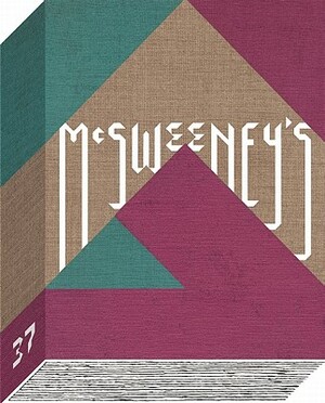 McSweeney's Issue 37 by McSweeney's Publishing, Dave Eggers