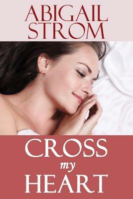 Cross My Heart by Abigail Strom