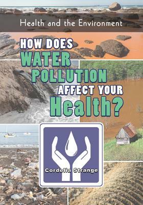 How Does Water Pollution Affect Your Health? by Cordelia Strange