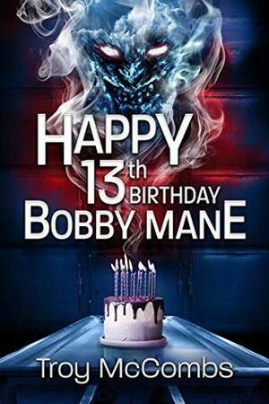 Happy 13th Birthday, Bobby Mane by Troy McCombs