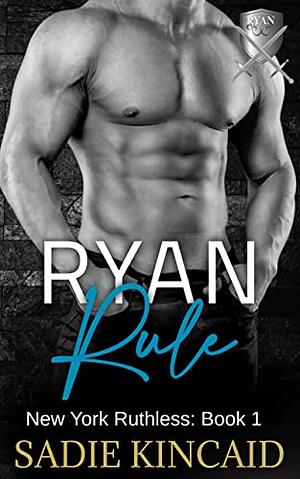 Ryan Rule by Sadie Kincaid