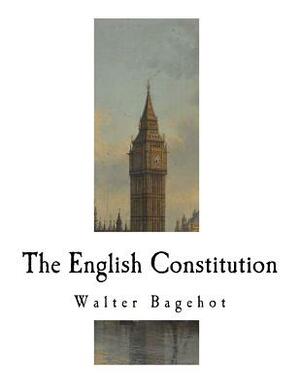 The English Constitution by Walter Bagehot