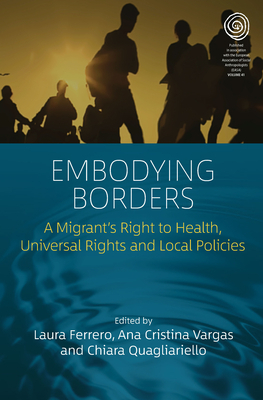 Embodying Borders: A Migrant's Right to Health, Universal Rights and Local Policies by 