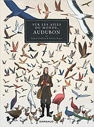 Sur les ailes du monde, Audubon by Fabien Grolleau