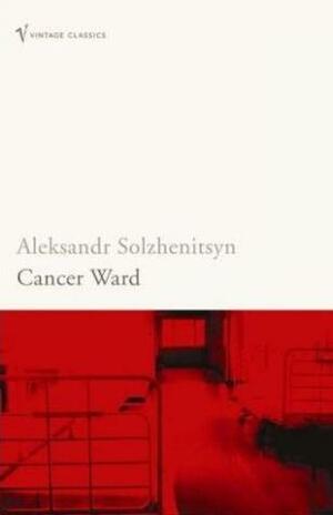 Cancer Ward by Aleksandr Solzhenitsyn, David Burg, Nicholas Bethell