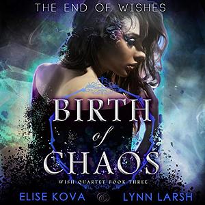 Birth of Chaos by Lynn Larsh, Elise Kova