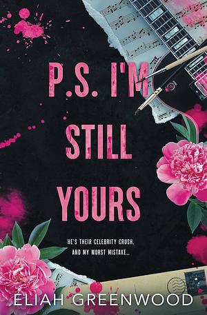 P.S. I'm Still Yours by Eliah Greenwood