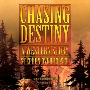 Chasing Destiny by Stephen Overholser