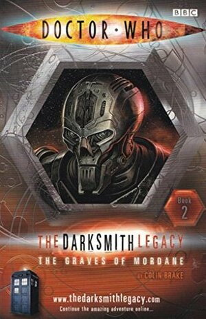 Dr Who - The Darksmith Legacy - The Graves Of Mordane by Colin Brake
